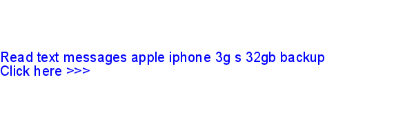 read text messages apple iphone 3g s 32gb backup